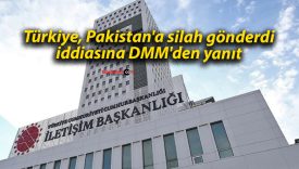 Türkiye, Pakistan’a silah gönderdi iddiasına DMM’den yanıt