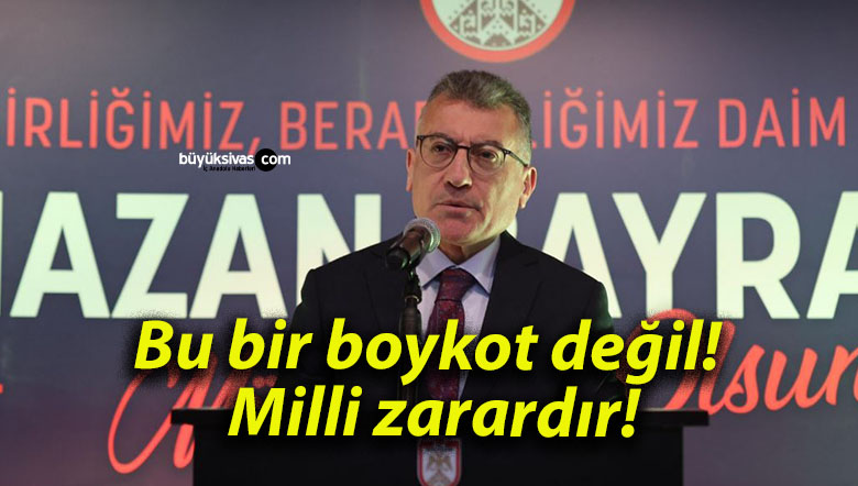 Bu bir boykot değil! Milli zarardır!
