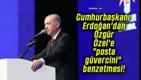 Cumhurbaşkanı Erdoğan’dan Özgür Özel’e “posta güvercini” benzetmesi!