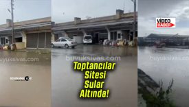 Sivas’ta yağmur sonrası Toptancılar Sitesi yine sular altında kaldı!