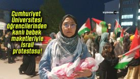 Cumhuriyet Üniversitesi öğrencilerinden kanlı bebek maketleriyle İsrail protestosu!