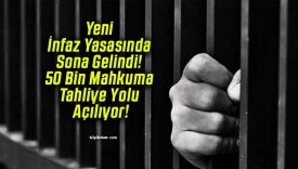 Yeni İnfaz Yasasında Sona Gelindi! 50 Bin Mahkuma Tahliye Yolu Açılıyor!