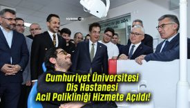 Cumhuriyet Üniversitesi Diş Hastanesi Acil Polikliniği Hizmete Açıldı!