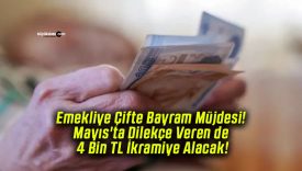 Emekliye Çifte Bayram Müjdesi! Mayıs’ta Dilekçe Veren de 4 Bin TL İkramiye Alacak!