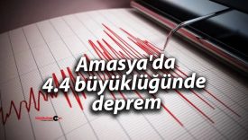 Amasya’da 4.4 büyüklüğünde deprem