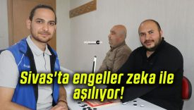 Sivas’ta engeller zeka ile aşılıyor!