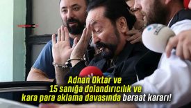 Adnan Oktar ve 15 sanığa dolandırıcılık ve kara para aklama davasında beraat kararı!