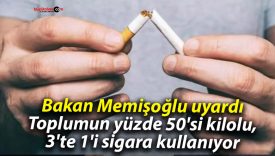 Bakan Memişoğlu uyardı: “Toplumun yüzde 50’si kilolu, 3’te 1’i sigara kullanıyor