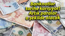 Banknotlar tarihe karışıyor! Artık paralar o şekilde olacak