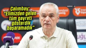 Çalımbay: “Elimizden gelen tüm gayreti gösterdik, başaramadık”