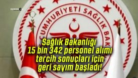 Sağlık Bakanlığı 15 bin 342 personel alımı tercih sonuçları için geri sayım başladı!