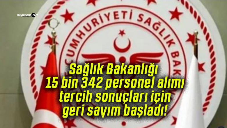 Sağlık Bakanlığı 15 bin 342 personel alımı tercih sonuçları için geri sayım başladı!