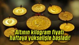 Altının kilogram fiyatı haftaya yükselişle başladı!