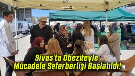 Sivas’ta Obeziteyle Mücadele Seferberliği Başlatıldı!
