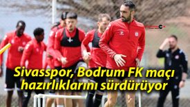 Sivasspor, Bodrum FK maçı hazırlıklarını sürdürüyor