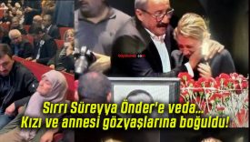 Sırrı Süreyya Önder’e veda… Kızı ve annesi gözyaşlarına boğuldu!