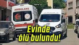 Evinde ölü bulundu!