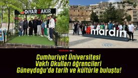 Cumhuriyet Üniversitesi Vakfı Okulları öğrencileri Güneydoğu’da tarih ve kültürle buluştu!