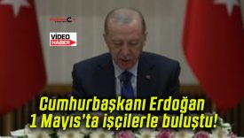 Cumhurbaşkanı Erdoğan 1 Mayıs’ta işçilerle buluştu!