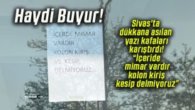 Sivas’ta dükkana asılan yazı kafaları karıştırdı! “İçeride  mimar vardır kolon kiriş kesip delmiyoruz””