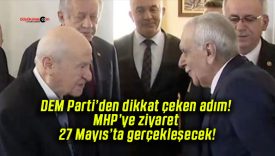 DEM Parti’den dikkat çeken adım! MHP’ye ziyaret 27 Mayıs’ta gerçekleşecek!
