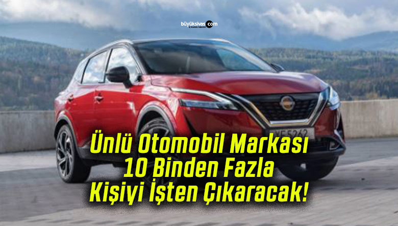Ünlü Otomobil Markası 10 Binden Fazla Kişiyi İşten Çıkaracak!