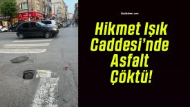 Hikmet Işık Caddesi’nde Asfalt Çöktü!