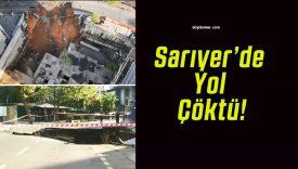 Sarıyer’de Yol Çöktü!