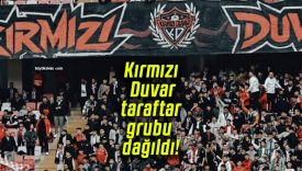 Kırmızı Duvar taraftar grubu dağıldı!