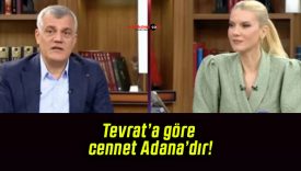 Tevrat’a göre cennet Adana’dır!