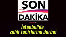 İstanbul’da zehir tacirlerine darbe!