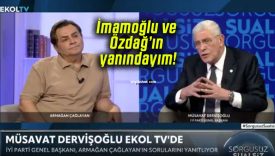 İmamoğlu ve Özdağ’ın yanındayım!