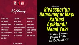 Sivasspor’un Samsunspor Maçı Kafilesi Açıklandı! Manaj Yok!