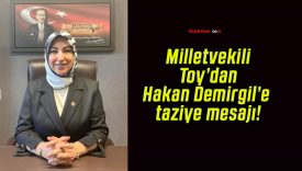 AK Parti Milletvekili Rukiye Genç Toy’dan Hakan Demirgil’e taziye mesajı!
