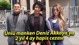 Ünlü manken Deniz Akkaya’ya 2 yıl 4 ay hapis cezası