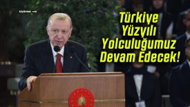 Türkiye Yüzyılı Yolculuğumuz Devam Edecek!