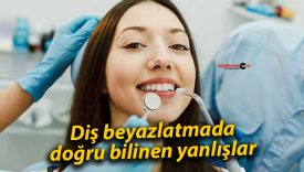 Diş beyazlatmada doğru bilinen yanlışlar