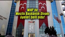 MHP’de Meclis Başkanlık Divanı üyeleri belli oldu!