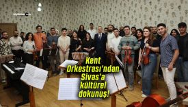 Kent Orkestrası’ndan Sivas’a kültürel dokunuş!