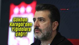 Gökhan Karagöl’den Yiğidolara çağrı!