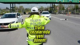 Trafik cezalarında yeni dönem! Cezalar artıyor! Ehliyet iptali yaygınlaşıyor!