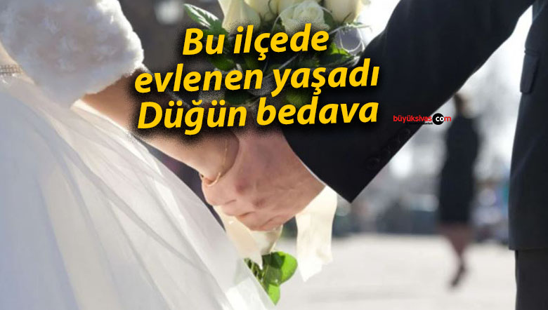 Bu ilçede evlenen yaşadı: Düğün bedava