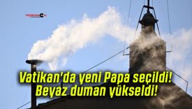 Vatikan’da yeni Papa seçildi! Beyaz duman yükseldi!