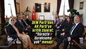 DEM Parti’den AK Parti’ye kritik ziyaret: “Süreçte duraksama yok” mesajı!