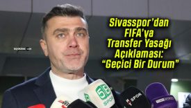 Sivasspor’dan FIFA’ya Transfer Yasağı Açıklaması: “Geçici Bir Durum”