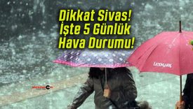 Dikkat Sivas! İşte 5 Günlük Hava Durumu!