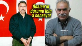 Öcalan’ın durumu için 3 senaryo!