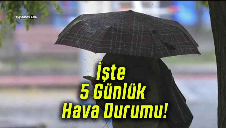 İşte 5 Günlük Hava Durumu!
