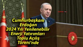Erdoğan’dan yenilenebilir enerji mesajı: “Enerjide kendimizle yarışıyoruz”