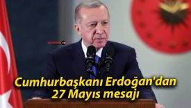 Cumhurbaşkanı Erdoğan’dan 27 Mayıs mesajı